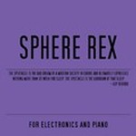 Sphere Rex: "For Electronics And Piano" – 2009